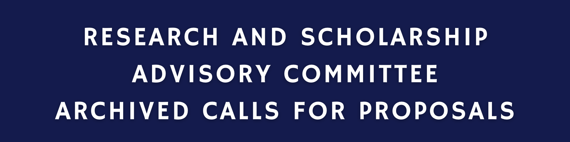 blue banner with white text reading "research and scholarship advisory committee archived calls for proposals"